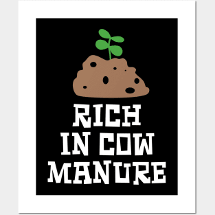 Rich in Cow Manure Posters and Art